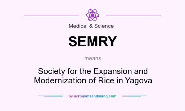 What does SEMRY mean? It stands for Society for the Expansion and Modernization of Rice in Yagova