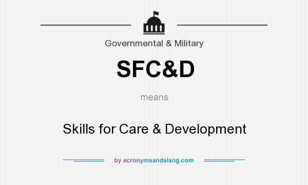 What does SFC&D mean? It stands for Skills for Care & Development