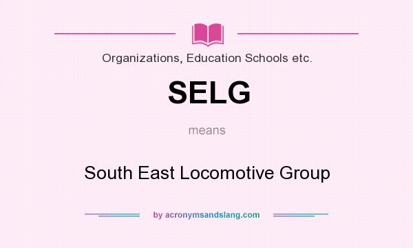 What does SELG mean? It stands for South East Locomotive Group