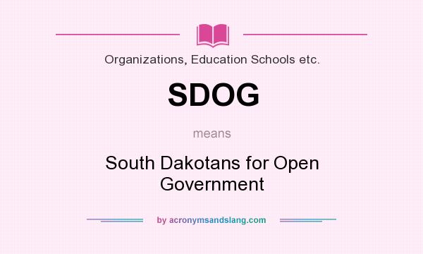 What does SDOG mean? It stands for South Dakotans for Open Government