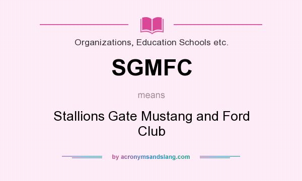 What does SGMFC mean? It stands for Stallions Gate Mustang and Ford Club
