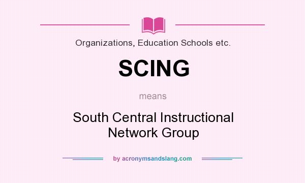 What does SCING mean? It stands for South Central Instructional Network Group