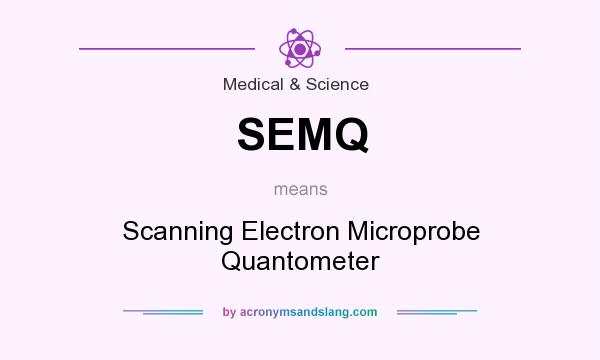 What does SEMQ mean? It stands for Scanning Electron Microprobe Quantometer
