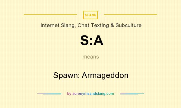 What does S:A mean? It stands for Spawn: Armageddon