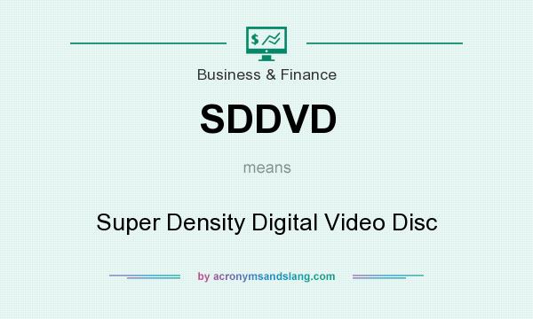 What does SDDVD mean? It stands for Super Density Digital Video Disc
