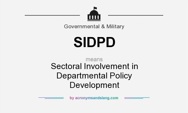 What does SIDPD mean? It stands for Sectoral Involvement in Departmental Policy Development