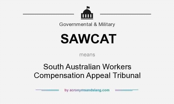 What does SAWCAT mean? It stands for South Australian Workers Compensation Appeal Tribunal