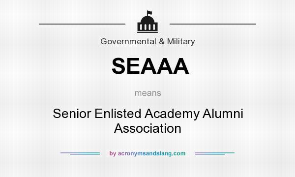 What does SEAAA mean? It stands for Senior Enlisted Academy Alumni Association