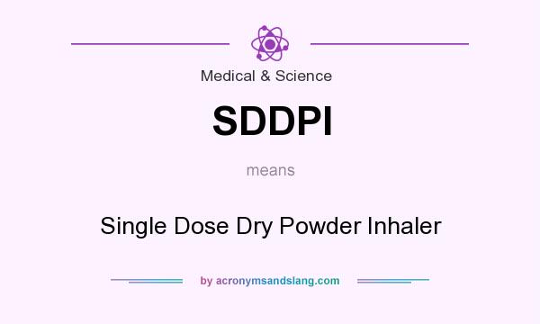 What does SDDPI mean? It stands for Single Dose Dry Powder Inhaler