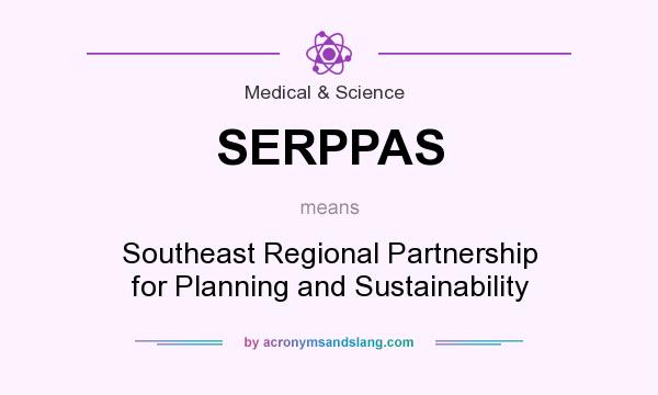 What does SERPPAS mean? It stands for Southeast Regional Partnership for Planning and Sustainability