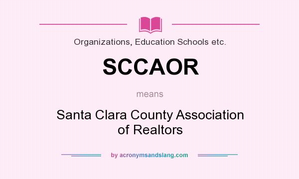 What does SCCAOR mean? It stands for Santa Clara County Association of Realtors