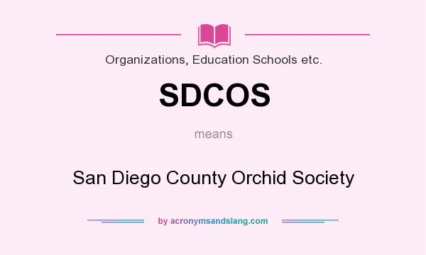 What does SDCOS mean? It stands for San Diego County Orchid Society