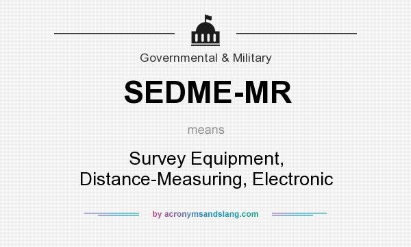 What does SEDME-MR mean? It stands for Survey Equipment, Distance-Measuring, Electronic