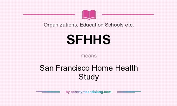 What does SFHHS mean? It stands for San Francisco Home Health Study