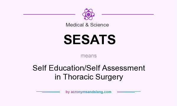 What does SESATS mean? It stands for Self Education/Self Assessment in Thoracic Surgery