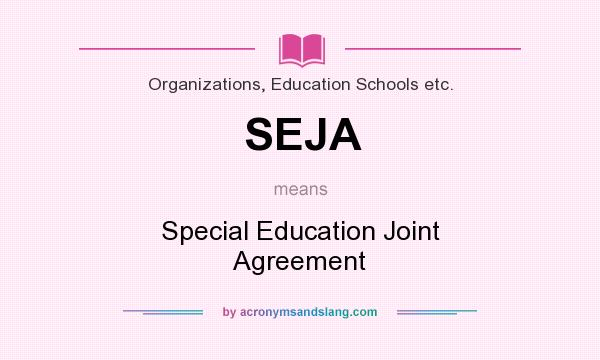 What does SEJA mean? It stands for Special Education Joint Agreement