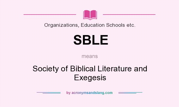 What does SBLE mean? It stands for Society of Biblical Literature and Exegesis