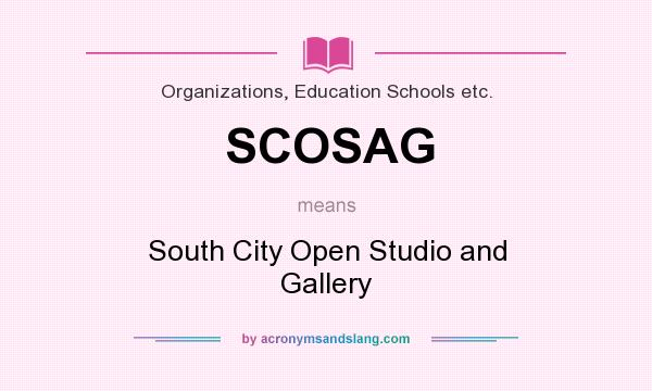 What does SCOSAG mean? It stands for South City Open Studio and Gallery