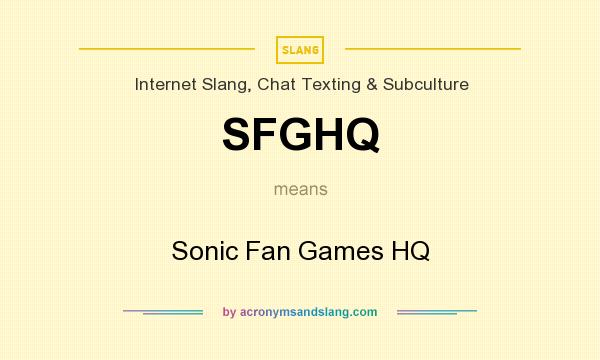 What does SFGHQ mean? It stands for Sonic Fan Games HQ