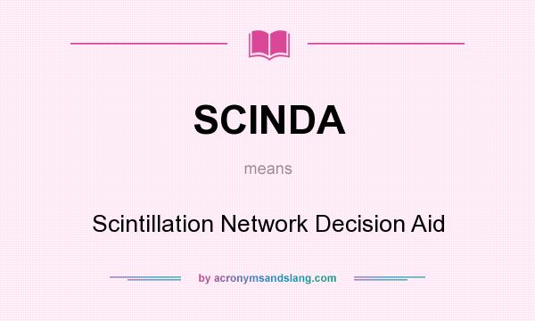 What does SCINDA mean? It stands for Scintillation Network Decision Aid