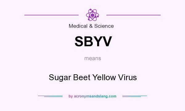 What does SBYV mean? It stands for Sugar Beet Yellow Virus