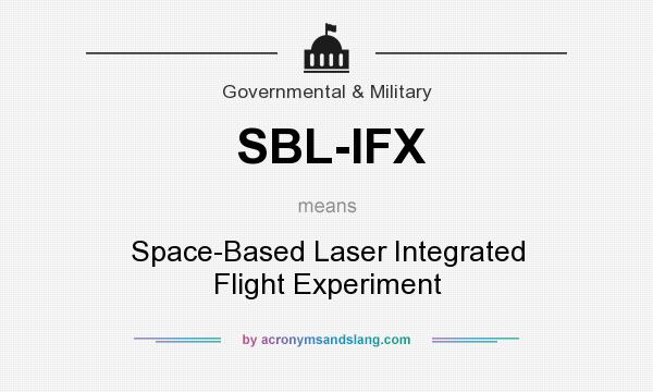What does SBL-IFX mean? It stands for Space-Based Laser Integrated Flight Experiment