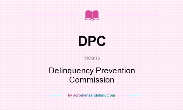 What does DPC mean? It stands for Delinquency Prevention Commission