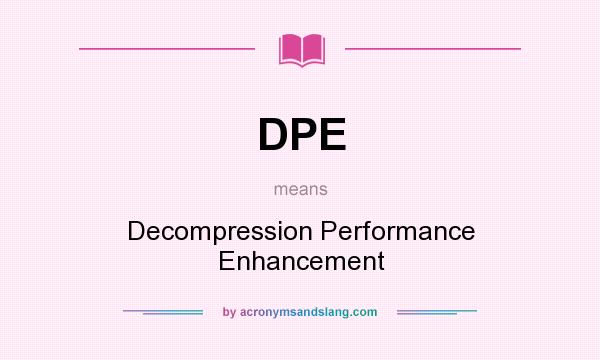 What does DPE mean? It stands for Decompression Performance Enhancement
