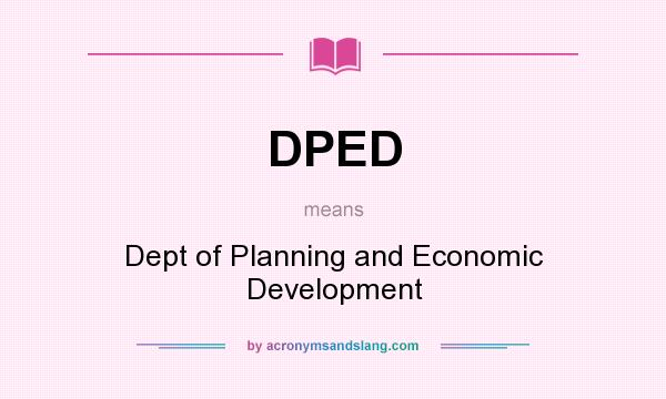 What does DPED mean? It stands for Dept of Planning and Economic Development
