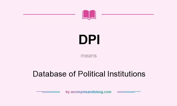What does DPI mean? It stands for Database of Political Institutions