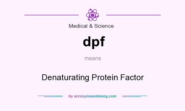 What does dpf mean? It stands for Denaturating Protein Factor