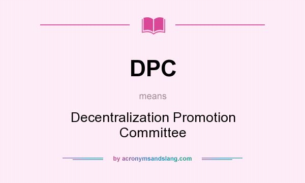 What does DPC mean? It stands for Decentralization Promotion Committee