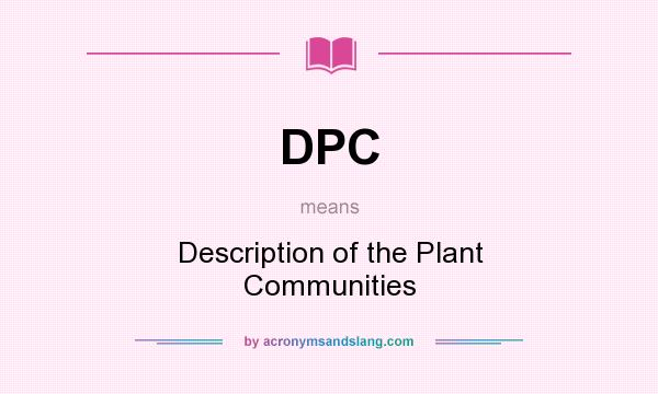 What does DPC mean? It stands for Description of the Plant Communities