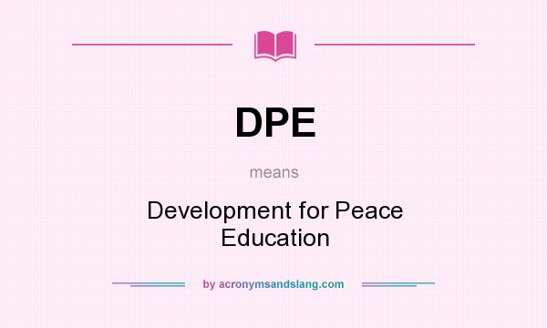 What does DPE mean? It stands for Development for Peace Education