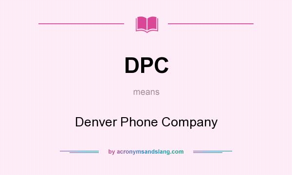 What does DPC mean? It stands for Denver Phone Company