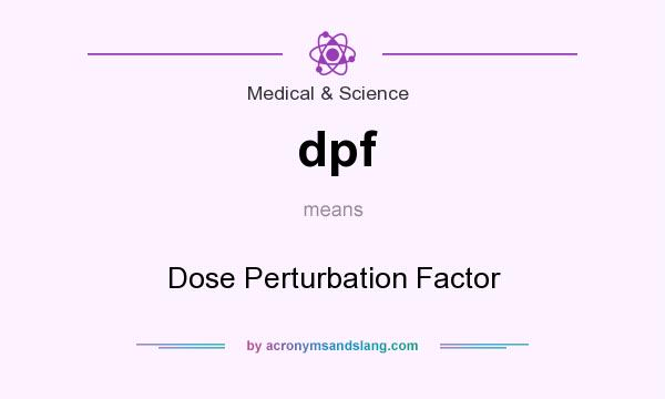 What does dpf mean? It stands for Dose Perturbation Factor