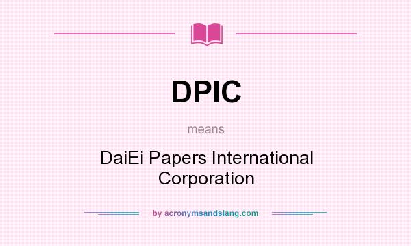 What does DPIC mean? It stands for DaiEi Papers International Corporation