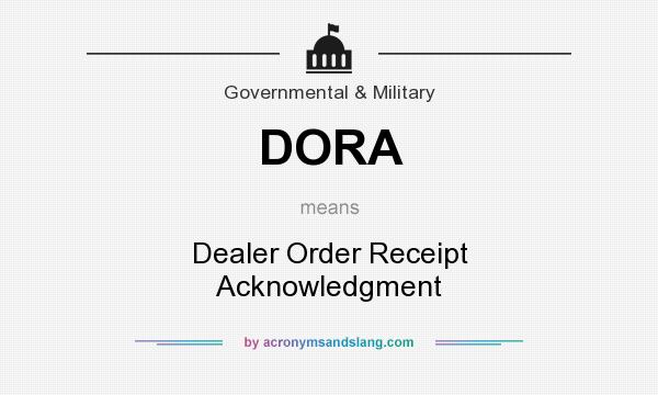 What does DORA mean? It stands for Dealer Order Receipt Acknowledgment