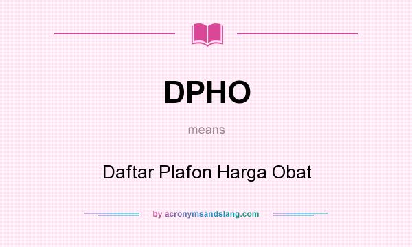 What does DPHO mean? It stands for Daftar Plafon Harga Obat