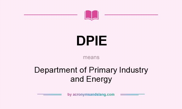 What does DPIE mean? It stands for Department of Primary Industry and Energy