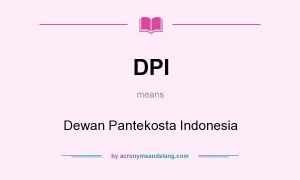 What does DPI mean? It stands for Dewan Pantekosta Indonesia