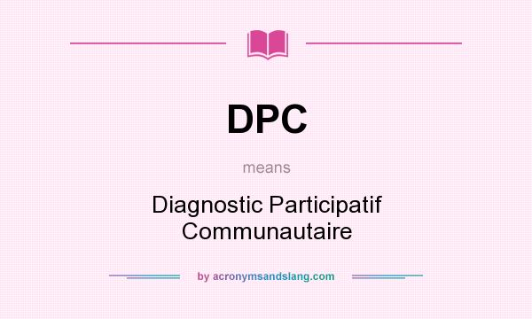What does DPC mean? It stands for Diagnostic Participatif Communautaire