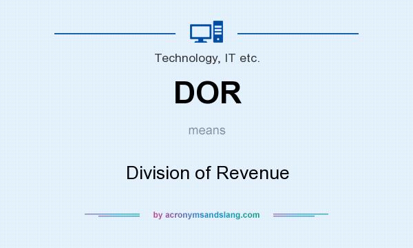 What does DOR mean? It stands for Division of Revenue