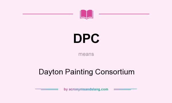 What does DPC mean? It stands for Dayton Painting Consortium
