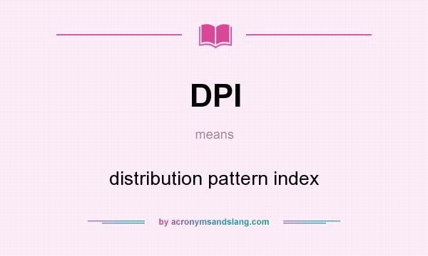 What does DPI mean? It stands for distribution pattern index