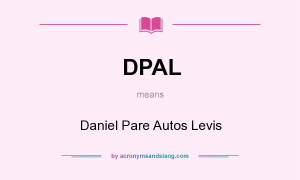 What does DPAL mean? It stands for Daniel Pare Autos Levis