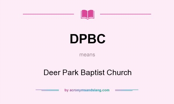 What does DPBC mean? It stands for Deer Park Baptist Church