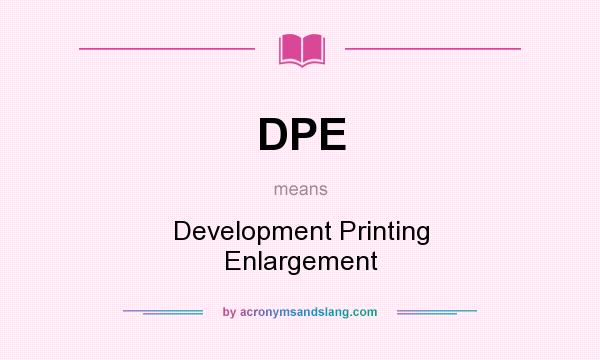 What does DPE mean? It stands for Development Printing Enlargement