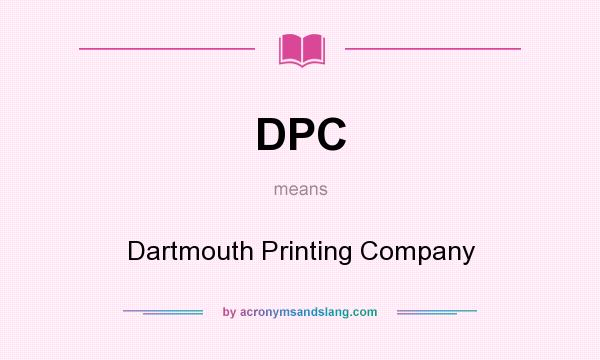 What does DPC mean? It stands for Dartmouth Printing Company