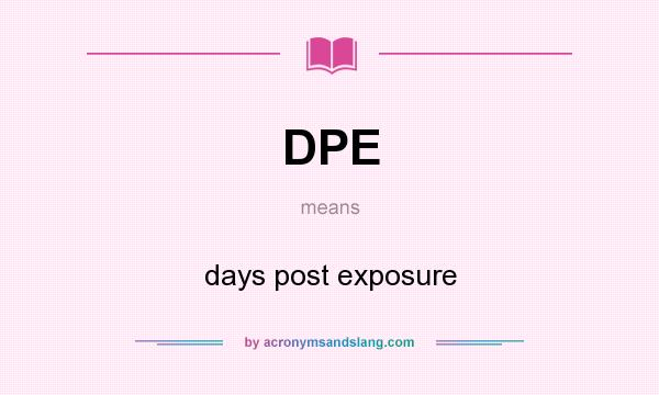 What does DPE mean? It stands for days post exposure